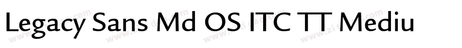 Legacy Sans Md OS ITC TT Medium字体转换